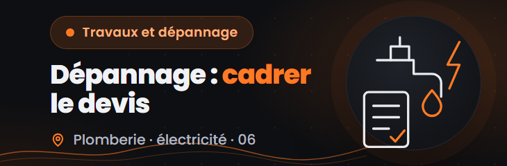 Dépannage plomberie ou électricité dans le 06 : choisir, et cadrer le devis